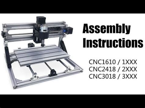 CNC 1610 / CNC 2418 / CNC 3018 Assembly Instructions as well .